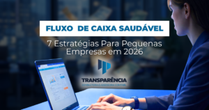 Fluxo de Caixa saudável: 7 estratégias para pequenas empresas